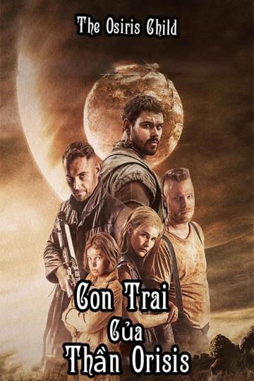 Con Trai Của Thần Orisis | The Osiris Child (2016)